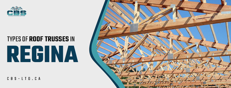 types of roof trusses in regina